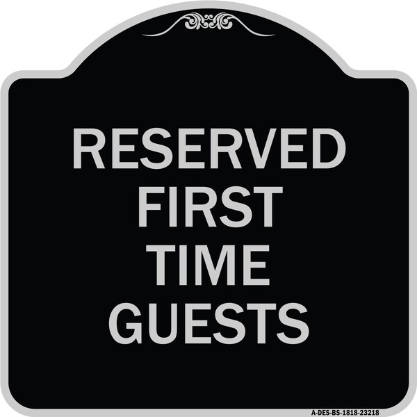 Reserved First Time Guests Heavy-Gauge Aluminum Architectural Sign, 18" x 18", BS-1818-23218